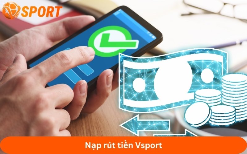 hướng dẫn nạp rút tiền Vsport